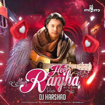 Heer Ranjha (Rito Riba) DJ Harshad